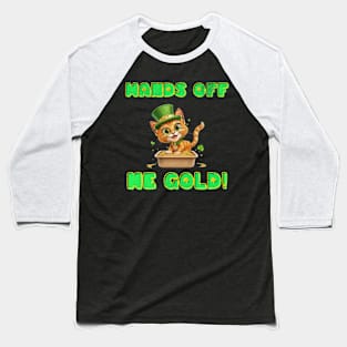 Hands Off Me Gold St Patricks Day Paddys Funny Cat Litter Box Baseball T-Shirt